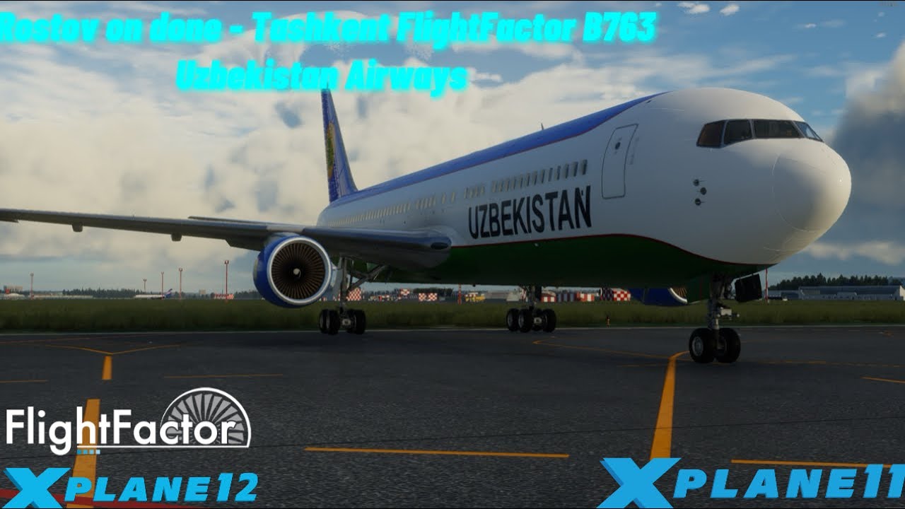 X-Plane 11.50 | Rastov on done - Tashkent | Flight Factory B763 | Uzbekistan Airways |