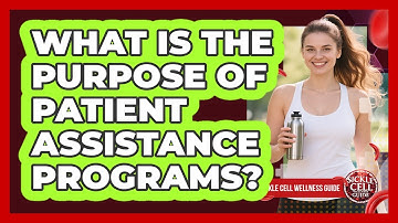What Is The Purpose Of Patient Assistance Programs?