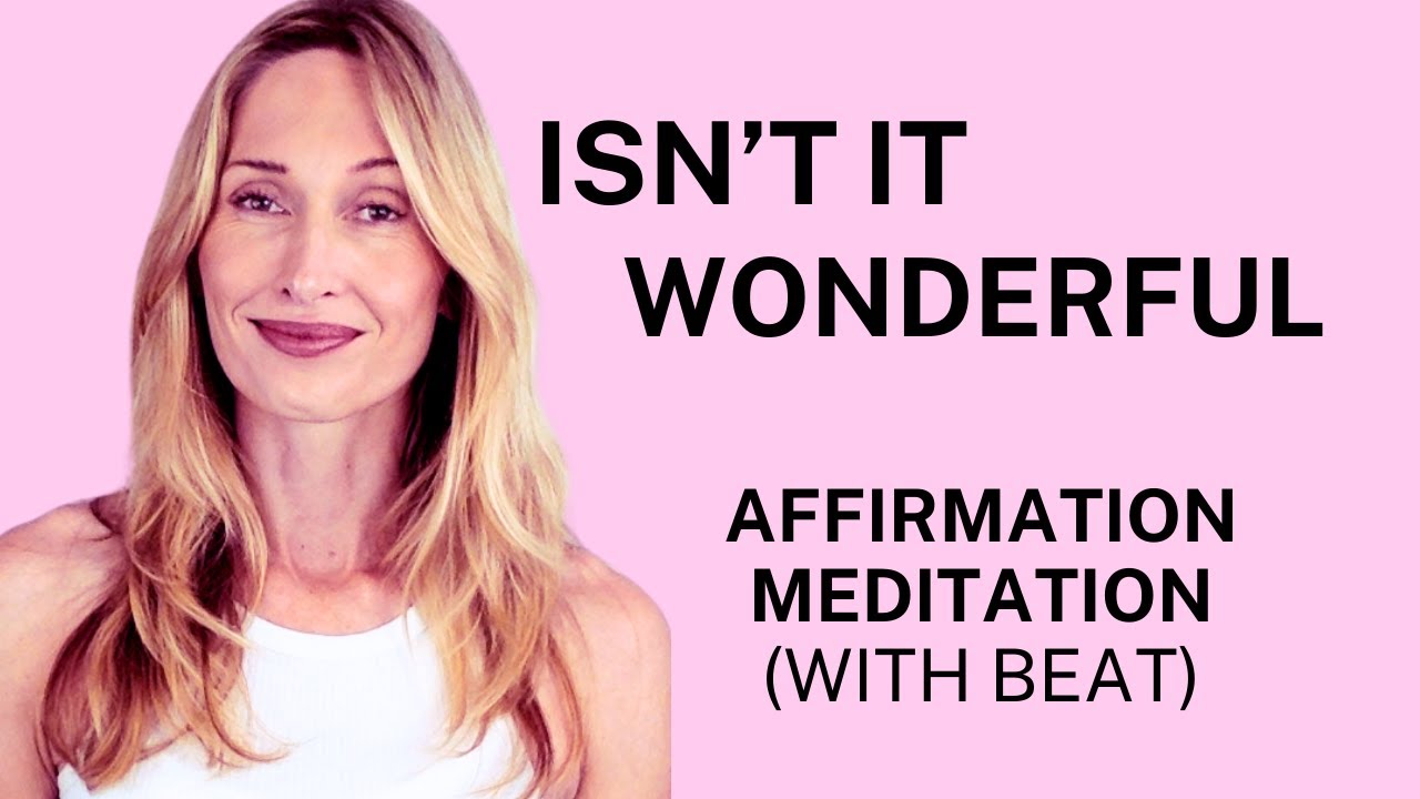 Isn't It Wonderful Affirmation Meditation (With Beat) 