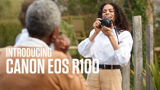 Introducing The Canon Eos R100 - For Lifes Most Precious Memories