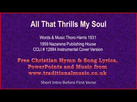 All That Thrills My Soul - Hymn Lyrics & Music