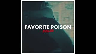 Video thumbnail of "Fuller - Favorite Poison (Official Audio)"