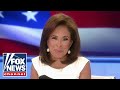 Judge Jeanine: Democratic clown car is on its way to nowhere