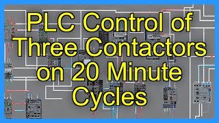 PLC Control of Three Contactors on 20 Minute Cycles