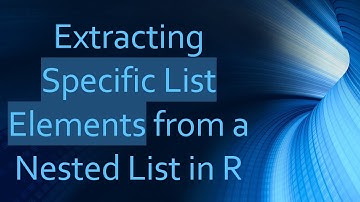 Extracting Specific List Elements from a Nested List in R