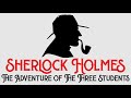 Sherlock Holmes &amp; The Adventure of The Three Students by Sir Arthur Conan Doyle