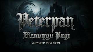 Peterpan - Menunggu Pagi ( Alt Metal x Post Djent ) | AI Music Cover