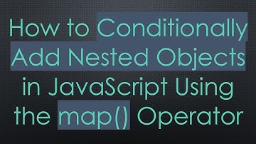 How to Conditionally Add Nested Objects in JavaScript Using the map() Operator
