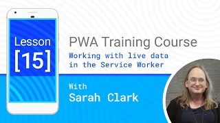 Working with live data in the service worker - PWA #15