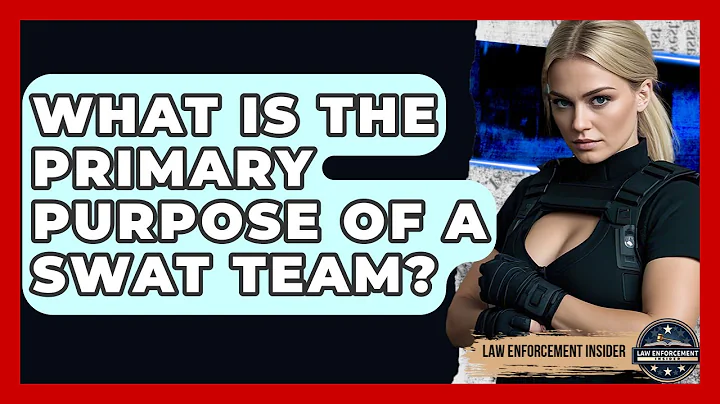 What Is The Primary Purpose Of A SWAT Team? - Law Enforcement Insider
