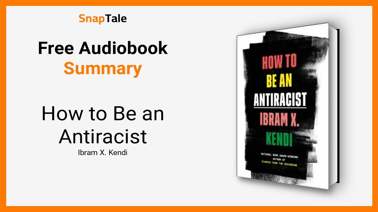 How to Be an Antiracist by Ibram X. Kendi: 8 Minute Summary - YouTube