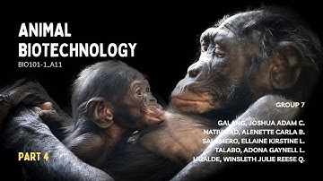 Animal Biotechnology (Part 4: Techniques in Animal Biotechnology) | BIO101-1 1T2526 A11 Group 7