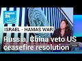 Russia, China veto US Security Council bid on Gaza 
