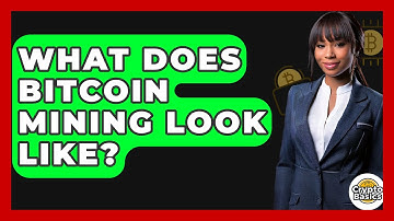 What Does Bitcoin Mining Look Like? - CryptoBasics360.com