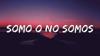 Somo o No Somos  (Letra/Lyrics)