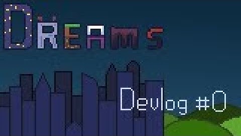 Introducing: Dreams! | Indie Game Devlog #0