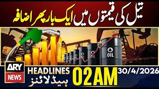 Oil Prices Rise Again  Ary News 2 Am Headlines  30th April 2026