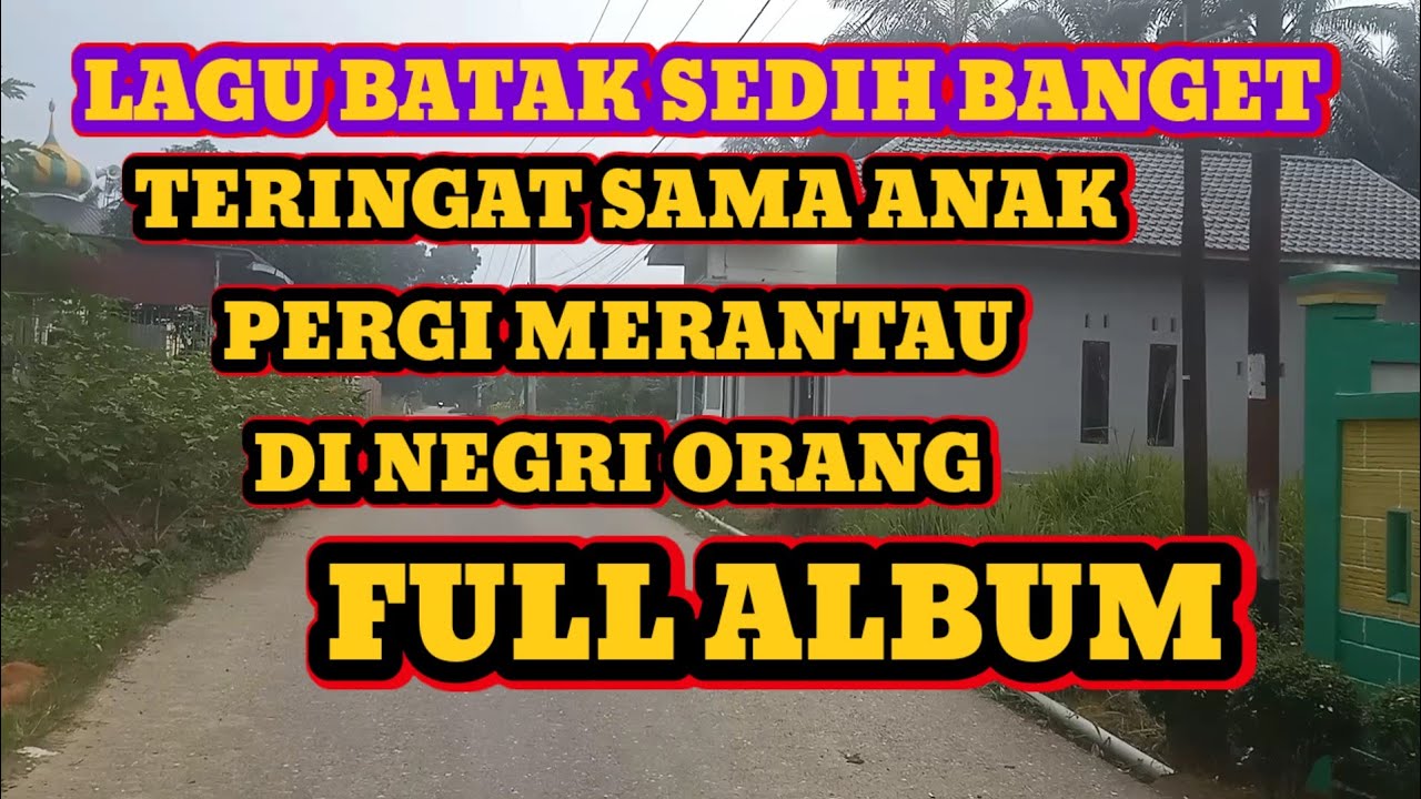 LAGU BATAK SEDIH SEKALI TERINGAT ANAK DI PERANTAUAN ORANG!!