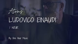 Atoms by Ludovico Einaudi - One Hour Music