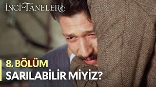 Sarılabilir Miyiz? - İnci Taneleri (8. Bölüm)