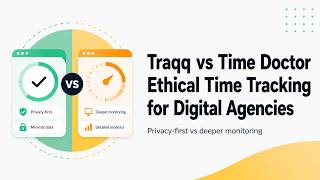 Traqq vs Time Doctor: Which Time Tracking Software Is Better for Digital Agencies?
