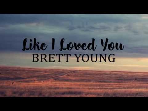 Brett Young - Like I Loved You (Lyrics)