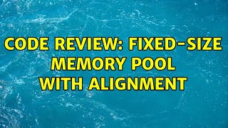 Code Review: Fixed-Size Memory Pool with alignment