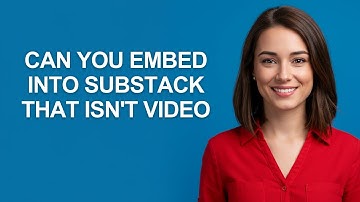 Can You Embed Into Substack That Isn