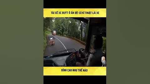 Review tài xế xe bus ở Ấn Độ