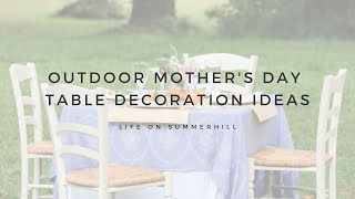 OUTDOOR MOTHER'S DAY TABLE DECORATION IDEA