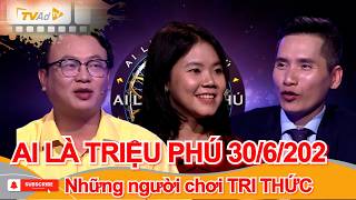 AI LÀ TRIỆU PHÚ Mới nhất Ngày 30/6/2026 | Những người chơi TRI THỨC screenshot 1