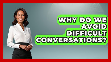 Why Do We Avoid Difficult Conversations? - The Personal Growth Path