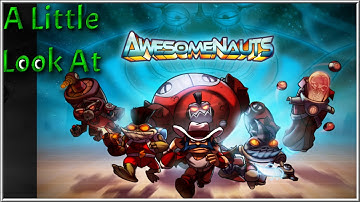 A Little Look At; Awesomenauts