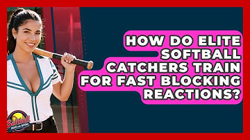 How Do Elite Softball Catchers Train For Fast Blocking Reactions? - Softball Basics and Beyond