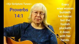 Proverbs 14:1 Every Wise Woman ~Kjv Scripture Tunes ~Sally Snyder Details
