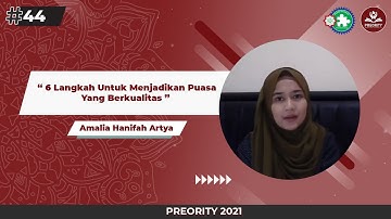 44. 6 Langkah Untuk Menjadikan Puasa Yang Berkualitas | Amalia Hanifah Artya (Preority 2021)