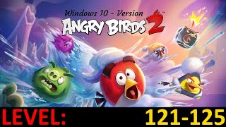 Angry Birds 2 - LEVEL 121-125 (Windows 10 Version)