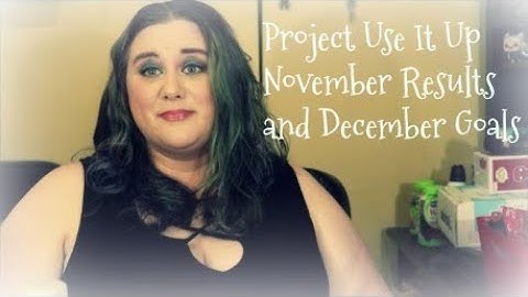 Project Use It Up November Results and December Goals