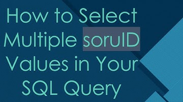 How to Select Multiple soruID Values in Your SQL Query