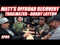 Matts offroad recovery trail mater robby layton  the cooper bogetti podcast ep83