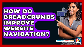 How Do Breadcrumbs Improve Website Navigation? - SearchEnginesHub.com