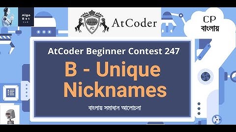 B - Unique Nicknames || AtCoder Beginner Contest 247 || বাংলায় সমাধান আলোচনা ||