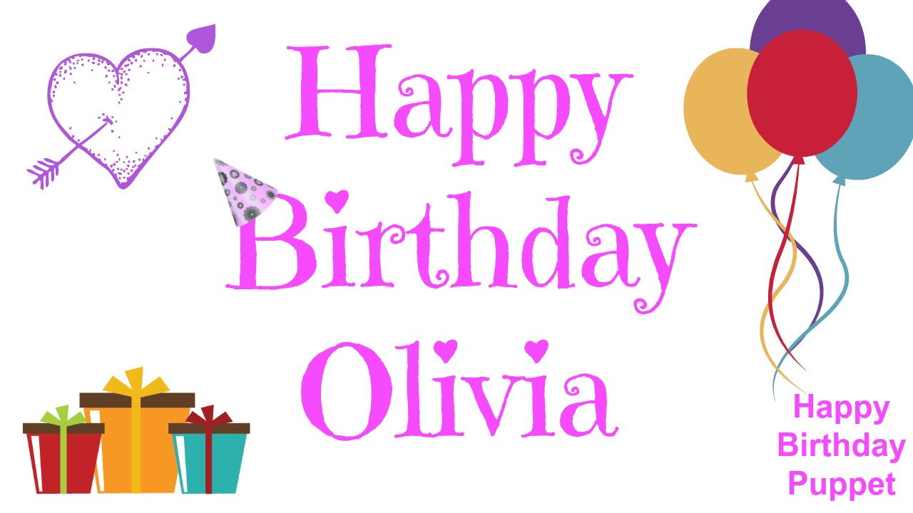 Happy Birthday Olivia Best Happy Birthday Song Ever