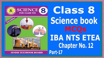 General Science MCQs : Class 8th Science Book Completely Solved: IBA Sukar, NTS and ETEA : Part - 17