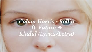 Calvin Harris - Rollin  ft. Future & Khalid