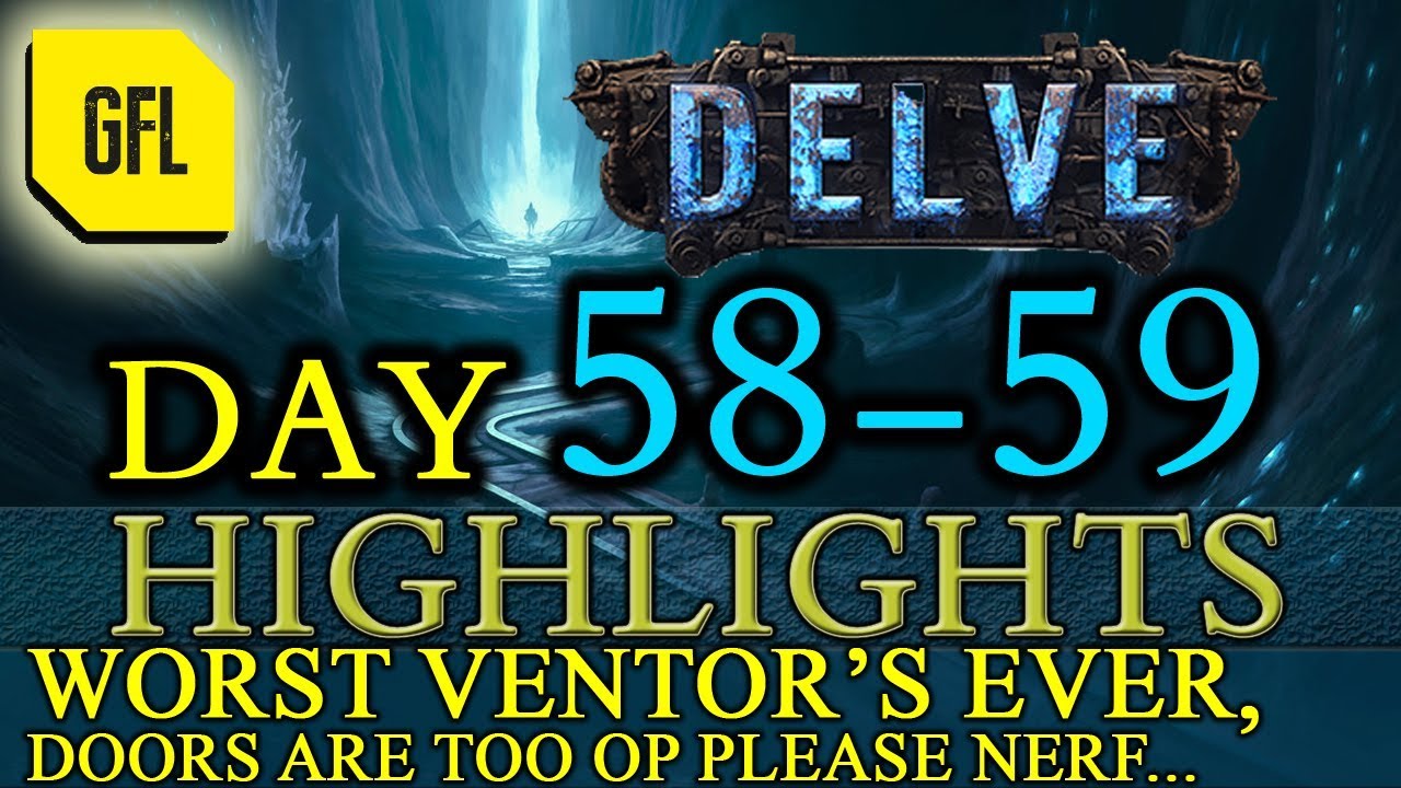 Path of Exile 3.4: Delve DAY # 58-59 Highlights WORST VENTOR'S EVER, NERF DOORS PLZ and more