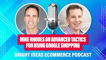 Mike Rhodes on Advanced Tactics for Using Google Shopping