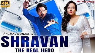 Anchal Munjal's SHRAVAN THE REAL HERO (4K) Hindi Dubbed Full Movie | South Indian Movie Hindi Dubbed