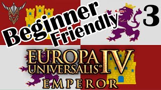 Beginner Friendly Series - The Basics | Castile | Emperor | Europa Universalis IV | 3