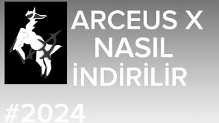 ARCEUS X NASIL İNDİRİLİR!! |2024|